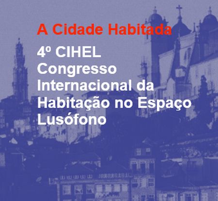 IV CIHEL - Congresso Internacional da Habitao no Espao Lusfono.