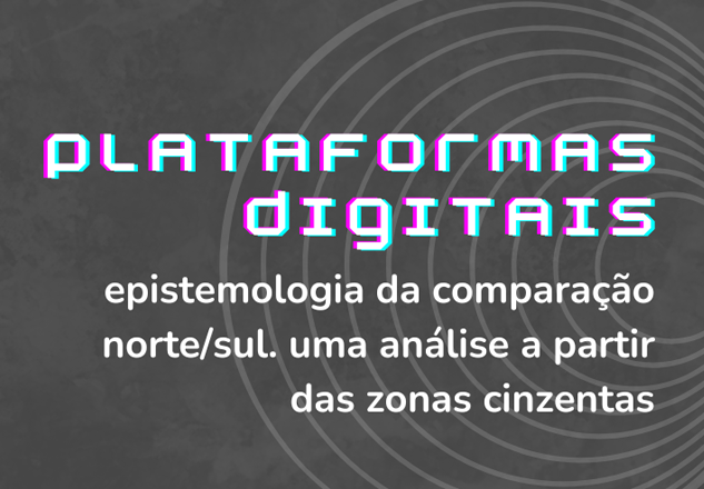 Plataformas digitais: Epistemologia da comparação Norte/Sul.